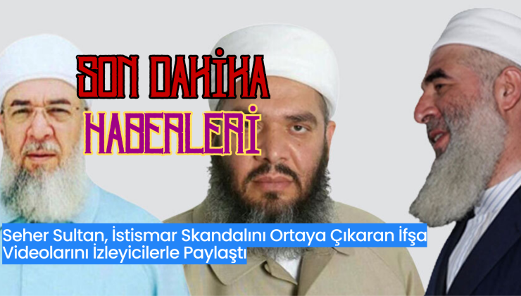 Menzil Tarikatı’ndaki kara para aklama skandalının şok edici detayları Seher Sultan Anlatıyor!