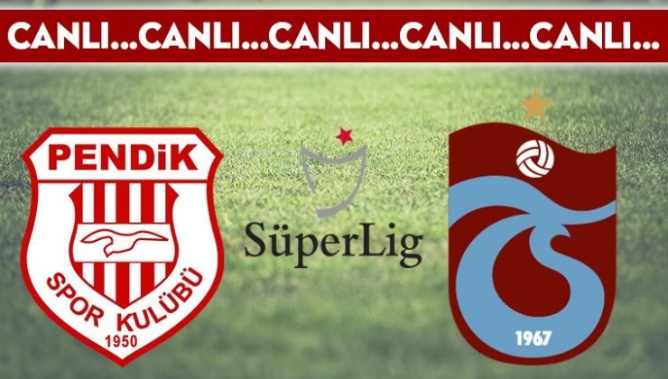 CANLI ANLATIM: Pendikspor 0-2 Trabzonspor